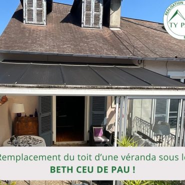 TY PAu - remplacement toiture de véranda